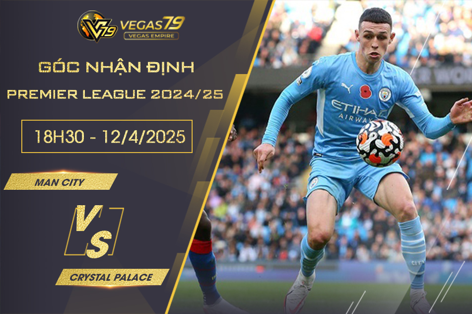 Nhận định Man City vs Crystal Palace, 18h30 ngày 12/4 - Premier League