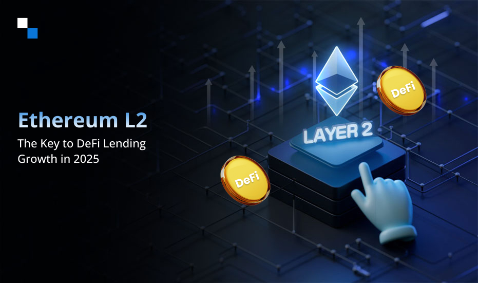 Why Is Ethereum L2 the Best Choice for DeFi Lending Development?