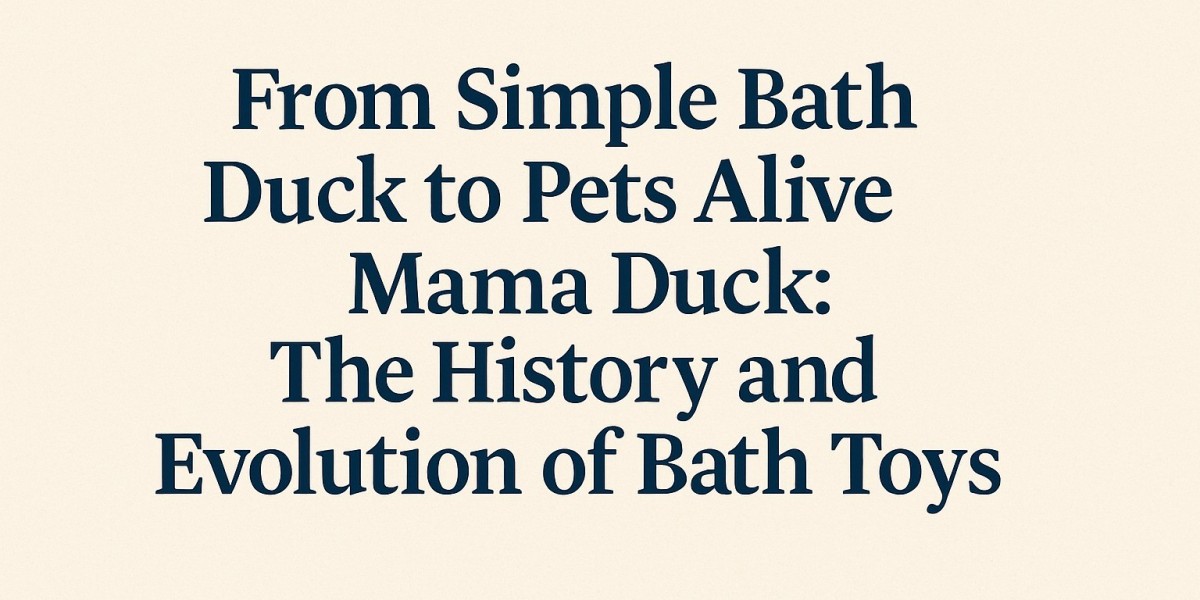 From Simple Bath Duck to Pets Alive Mama Duck: The History and Evolution of Bath Toys