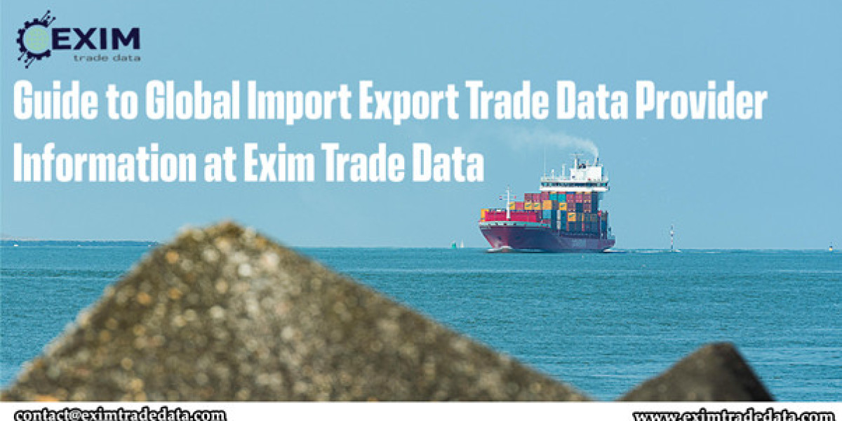 Guide to Global Import-Export Trade Data Provider Information at Exim Trade Data