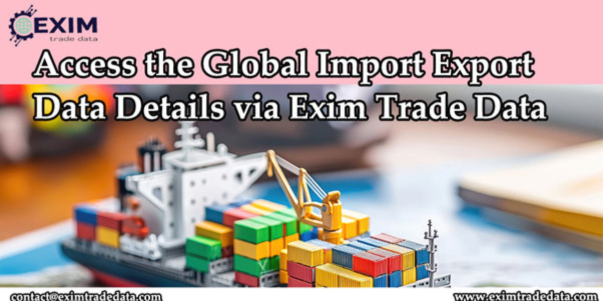 Access the Global Import-Export Data details via Exim Trade Data