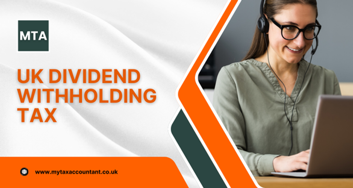 UK Dividend Withholding Tax 2025 | Rates, Rules & HMRC Guidance