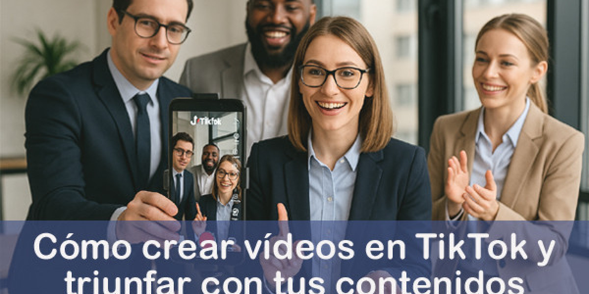 Cómo crear vídeos en TikTok que destaquen. Guía práctica y efectiva