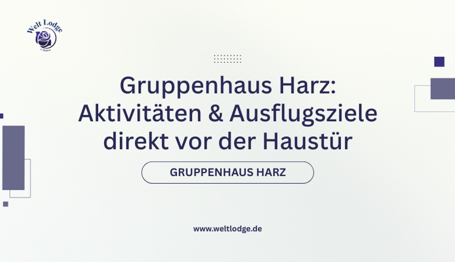 Gruppenhaus Harz: Aktivitäten & Ausflugsziele direkt vor der Haustür