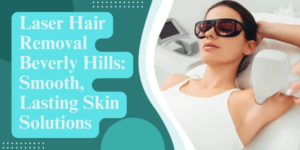 Laser Hair Removal Beverly Hills: Smooth, Lasting Skin Solutions