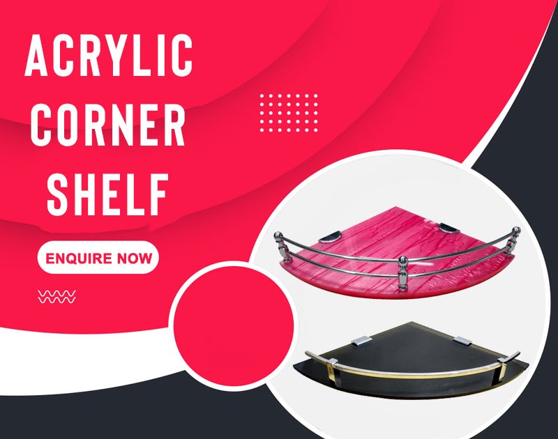 Why Acrylic Corner Shelves Are Perfect Accessories for Your Bathroom?