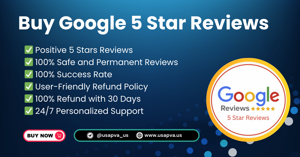 Buy Google 5 Star Reviews – 100% safe and Real Reviews