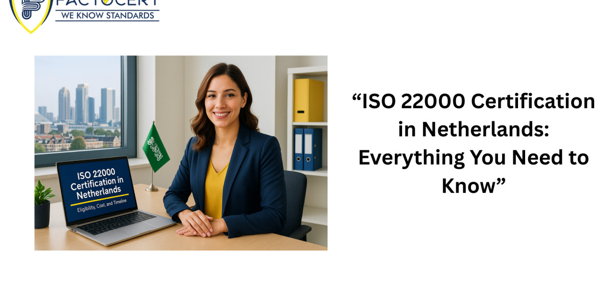 "ISO 22000 Certification in Netherlands: Everything You Need to Know"
