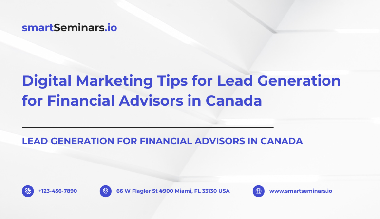 Smart Seminars — Digital Marketing Tips for Lead Generation for Financial Advisors in Canada