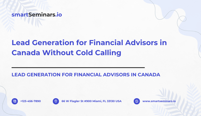 Lead Generation for Financial Advisors in Canada Without Cold Calling – smartSeminars.io