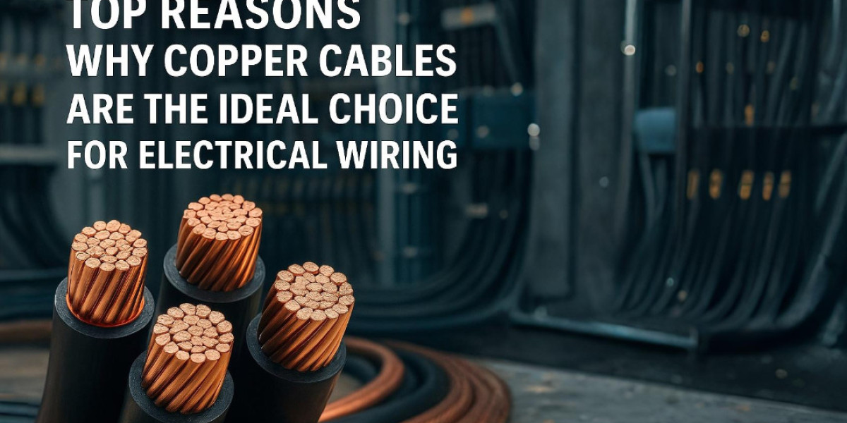 Top Reasons Why Copper Cables Are the Ideal Choice for Electrical Wiring