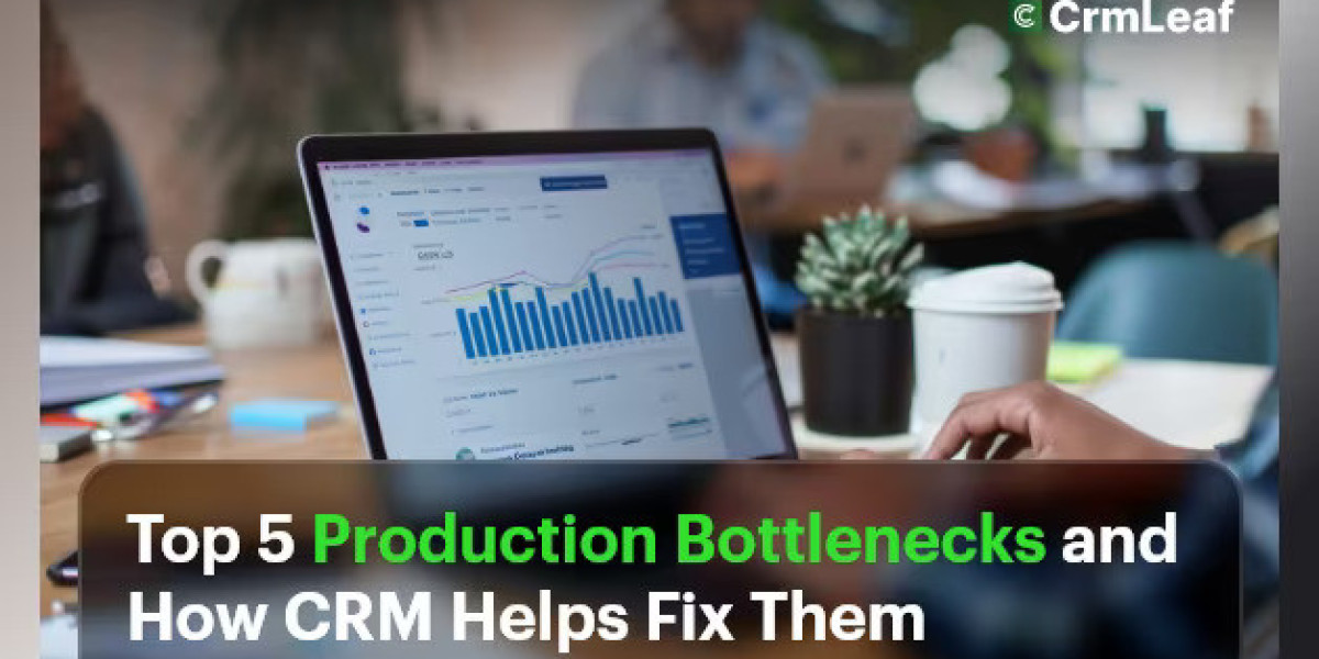 Top 5 Production Bottlenecks and How CRM Helps Fix Them
