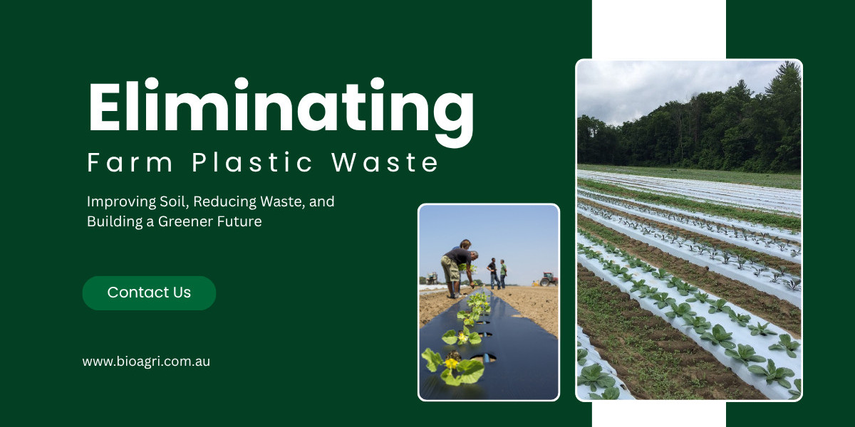The Role of Eliminating Farm Plastic Waste in Improving Soil Health