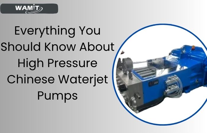 The Complete Guide to High-Pressure Chinese Waterjet Pumps