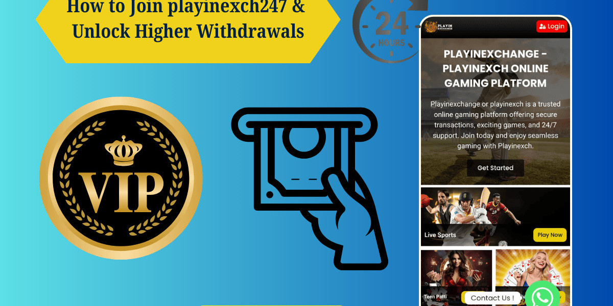 How to Join playinexch247 & Unlock Higher Withdrawals