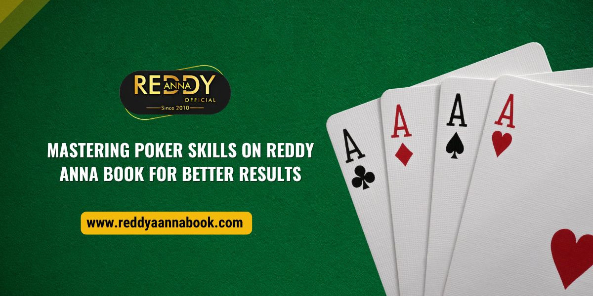 Mastering Poker Skills on Reddy Anna Book for Better Results
