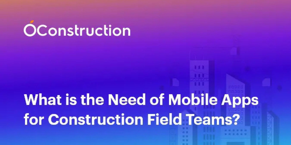 What is the Need of Mobile Apps for Construction Field Teams?